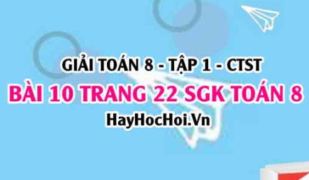 Giải bài 10 trang 22 Toán 8 Tập 1 SGK Chân trời sáng tạo